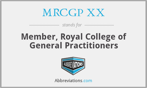 MRCGP XX - Member, Royal College of General Practitioners